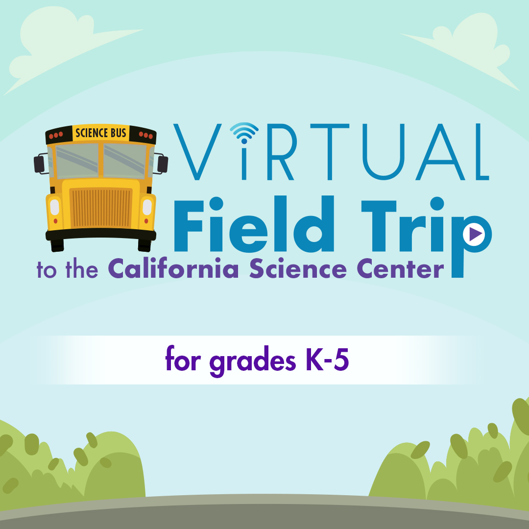 Animated logo with text 'Virtual Field Trip to the California Science Center' and 'for grades K-5'